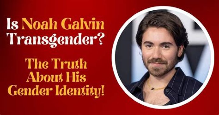 Noah Galvin: Unveiling The Truth About His Identity